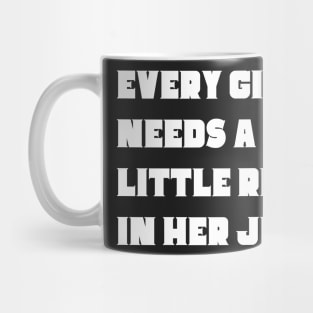 Every Girl Needs A Little Rip In Her Jeans Mug